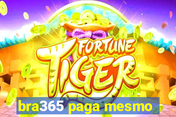 bra365 paga mesmo